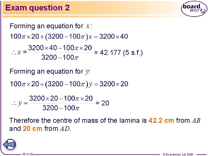Exam question 2 Forming an equation for : = 42. 177 (5 s. f.