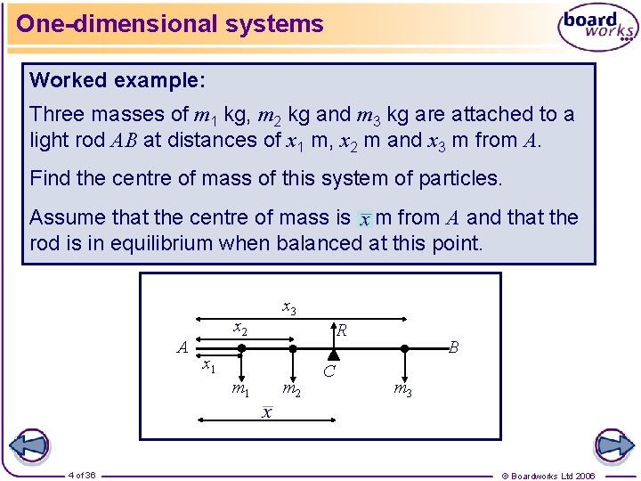 One-dimensional systems Worked example: Three masses of m 1 kg, m 2 kg and