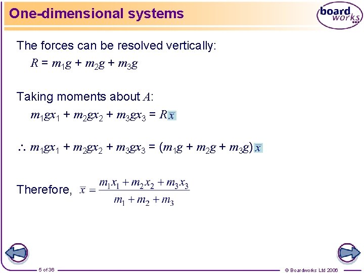 One-dimensional systems The forces can be resolved vertically: R = m 1 g +