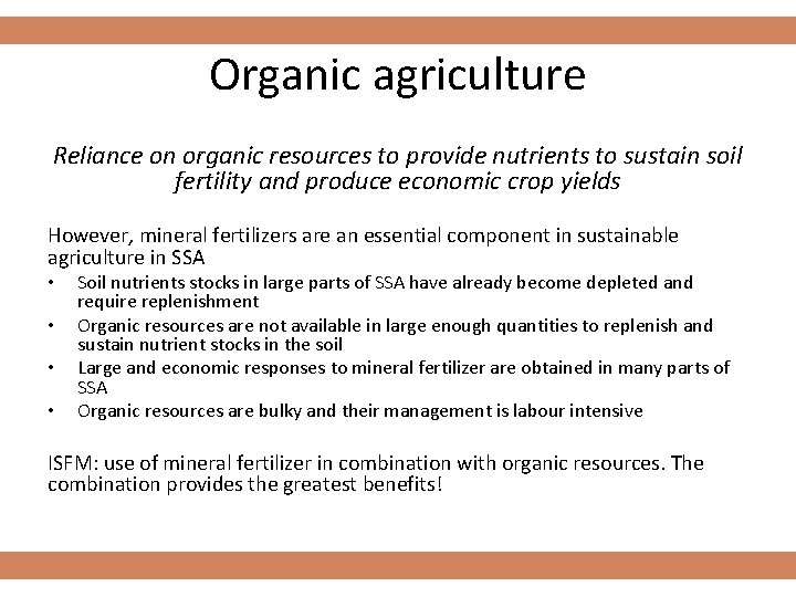 Organic agriculture Reliance on organic resources to provide nutrients to sustain soil fertility and