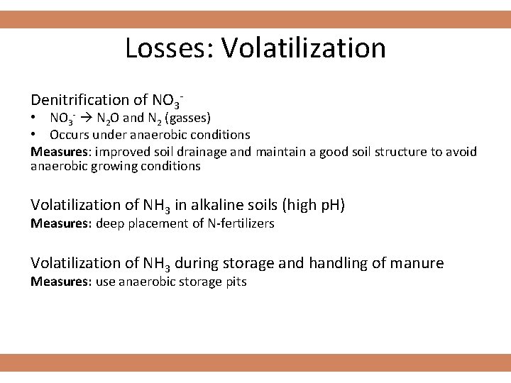 Losses: Volatilization Denitrification of NO 3 - • NO 3 - N 2 O