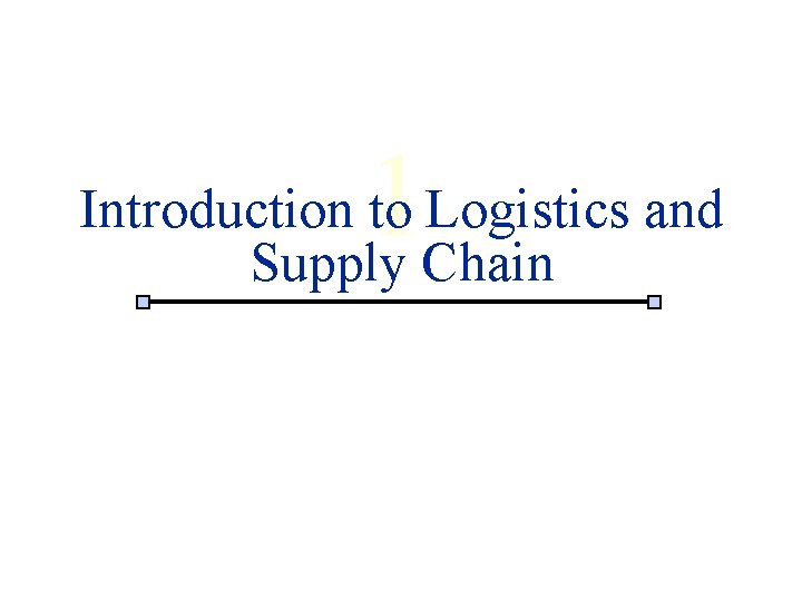 1 Introduction 1 to Logistics and Supply Chain 