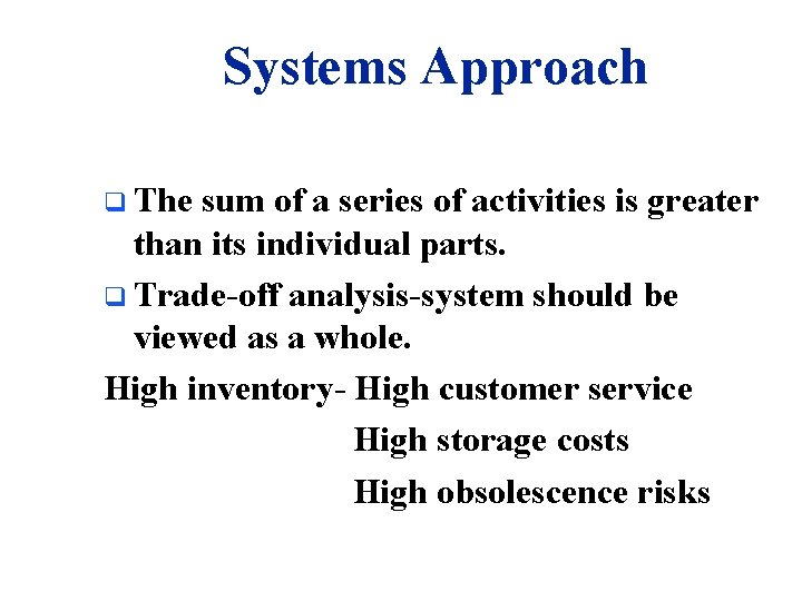 Systems Approach q The sum of a series of activities is greater than its