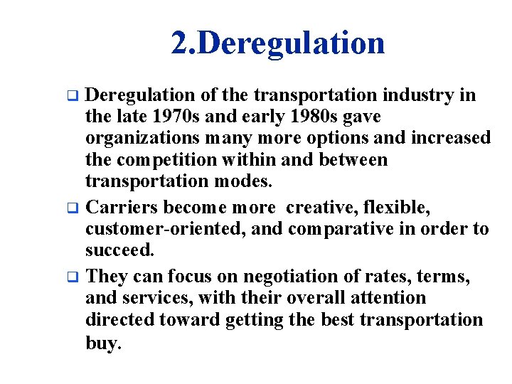 2. Deregulation of the transportation industry in the late 1970 s and early 1980