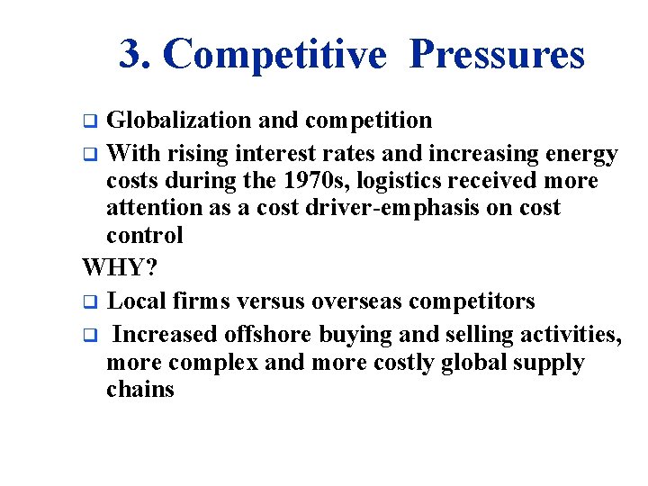 3. Competitive Pressures Globalization and competition q With rising interest rates and increasing energy