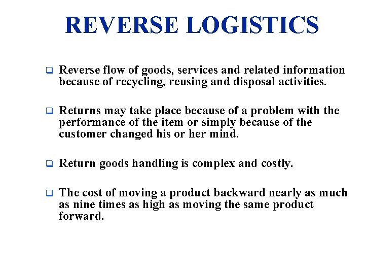 REVERSE LOGISTICS q Reverse flow of goods, services and related information because of recycling,