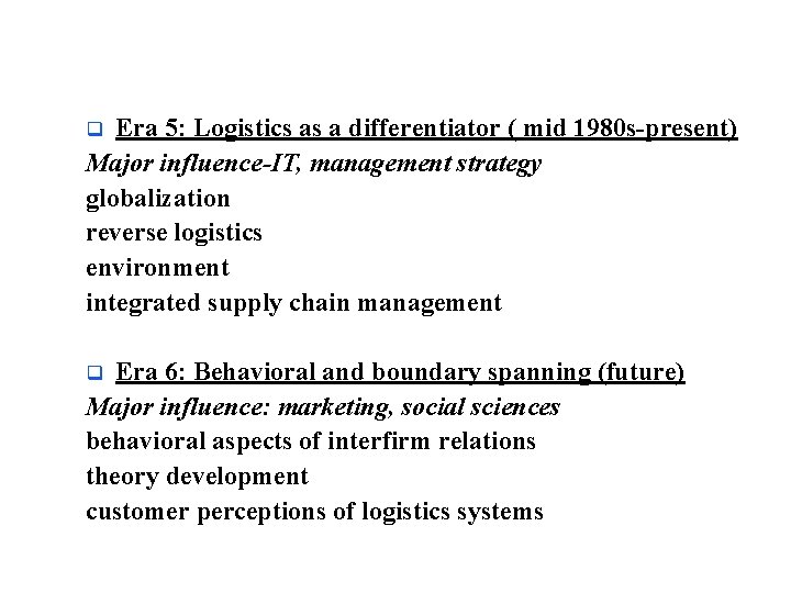Era 5: Logistics as a differentiator ( mid 1980 s-present) Major influence-IT, management strategy