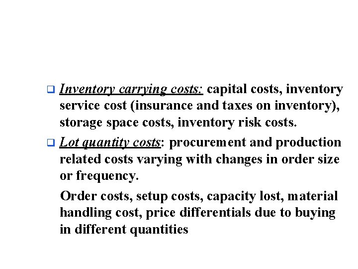 Inventory carrying costs: capital costs, inventory service cost (insurance and taxes on inventory), storage