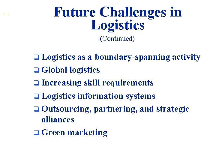 9 1 Future Challenges in Logistics (Continued) q Logistics as a boundary-spanning activity q