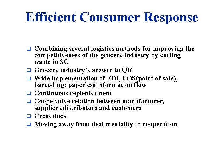 Efficient Consumer Response q q q q Combining several logistics methods for improving the