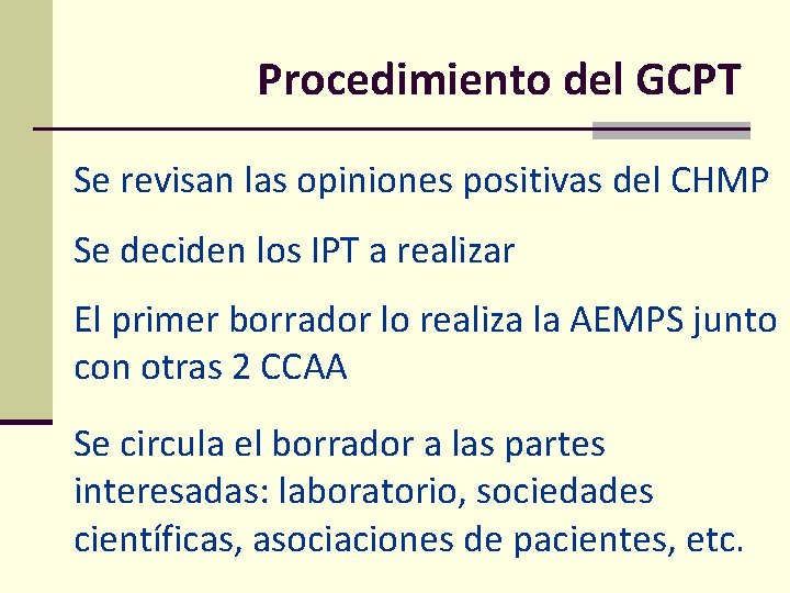 Procedimiento del GCPT Se revisan las opiniones positivas del CHMP Se deciden los IPT