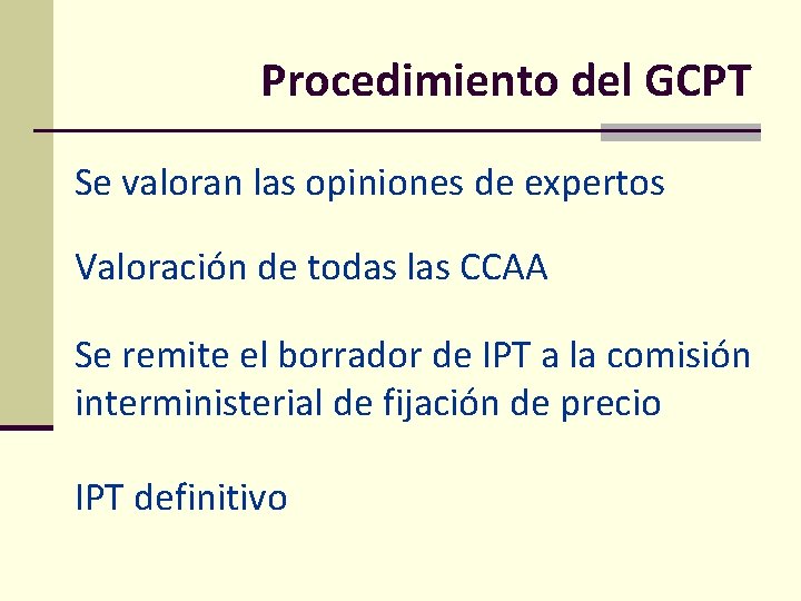 Procedimiento del GCPT Se valoran las opiniones de expertos Valoración de todas las CCAA