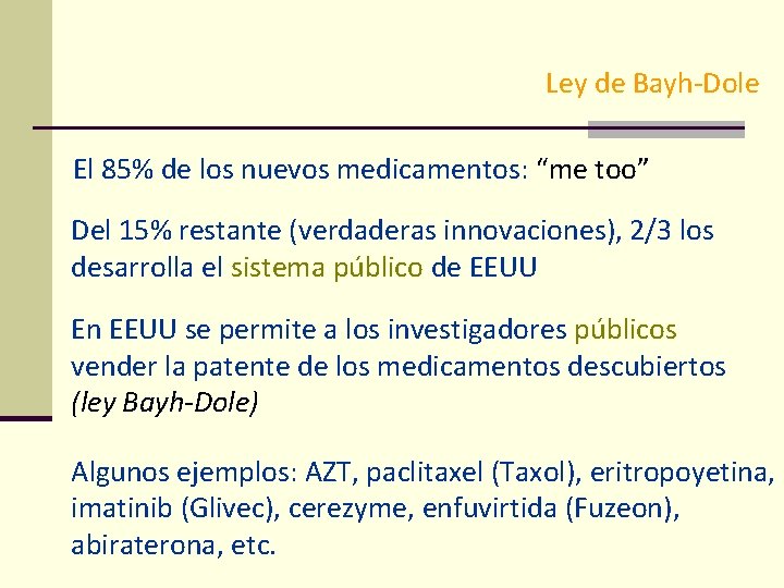 Ley de Bayh-Dole El 85% de los nuevos medicamentos: “me too” Del 15% restante