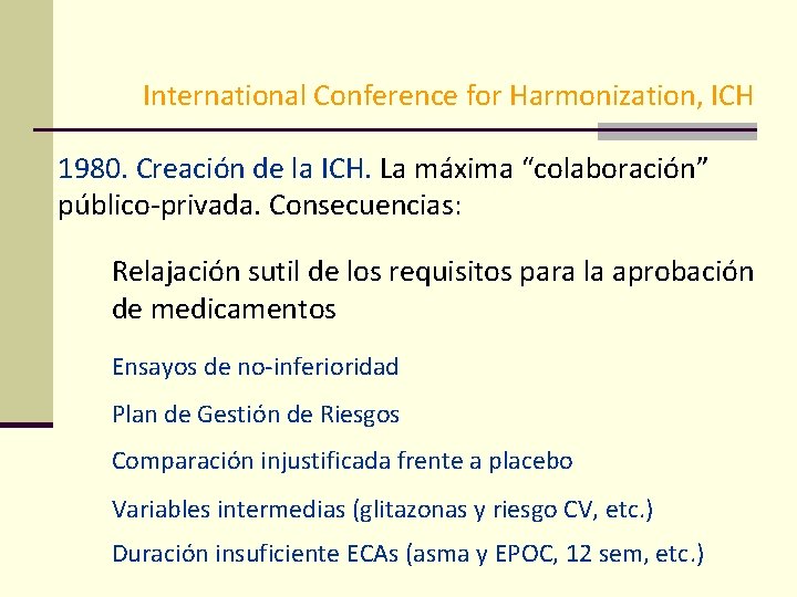 International Conference for Harmonization, ICH 1980. Creación de la ICH. La máxima “colaboración” público-privada.