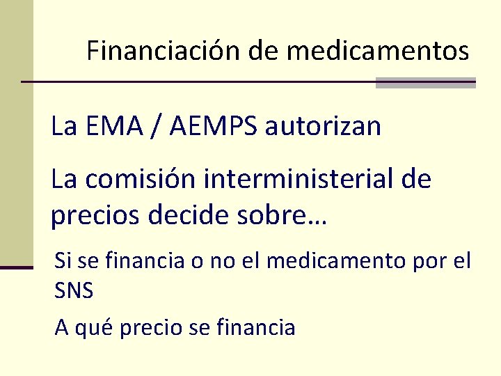 Financiación de medicamentos La EMA / AEMPS autorizan La comisión interministerial de precios decide