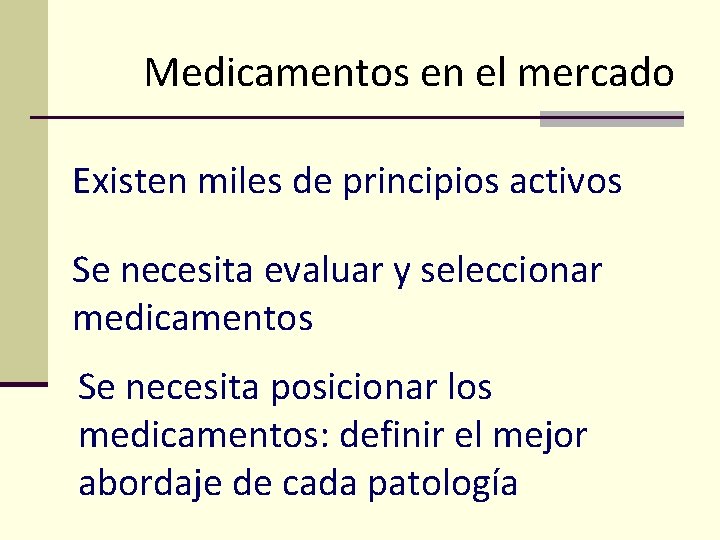 Medicamentos en el mercado Existen miles de principios activos Se necesita evaluar y seleccionar