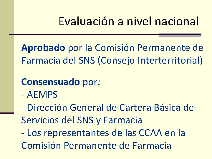 Evaluación a nivel nacional Aprobado por la Comisión Permanente de Farmacia del SNS (Consejo