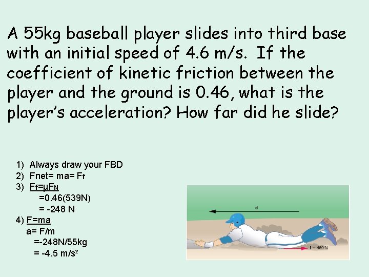 A 55 kg baseball player slides into third base with an initial speed of