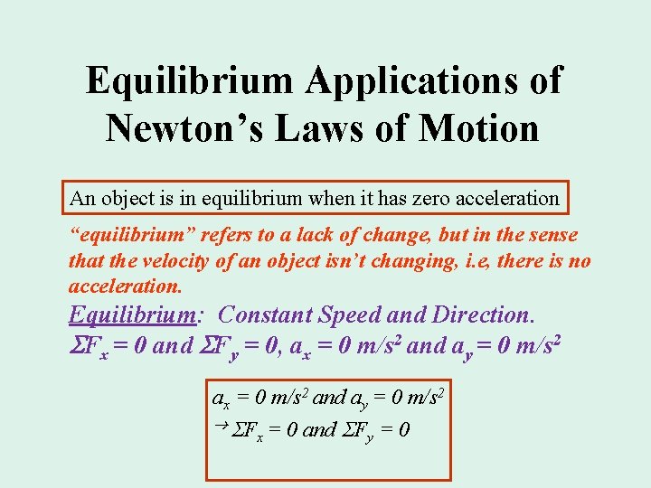 Equilibrium Applications of Newton’s Laws of Motion An object is in equilibrium when it