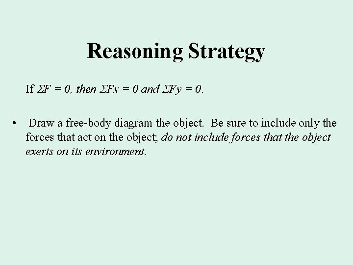 Reasoning Strategy If F = 0, then Fx = 0 and Fy = 0.