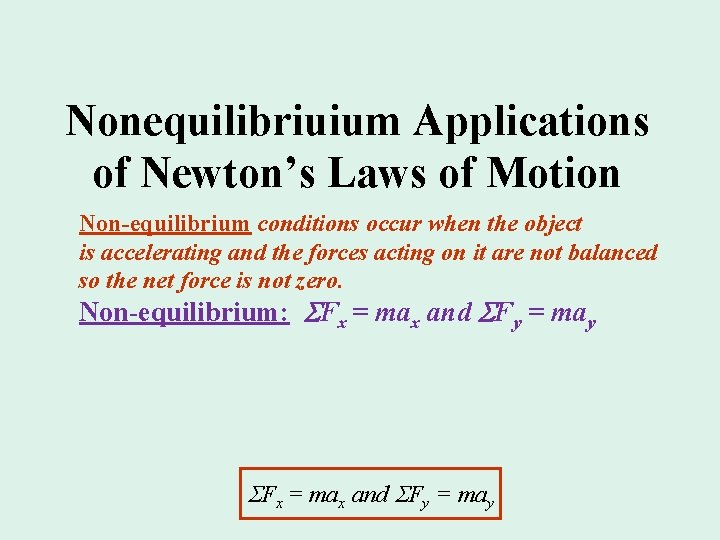 Nonequilibriuium Applications of Newton’s Laws of Motion Non-equilibrium conditions occur when the object is