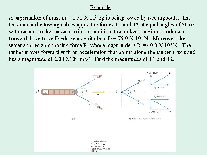 Example A supertanker of mass m = 1. 50 X 108 kg is being