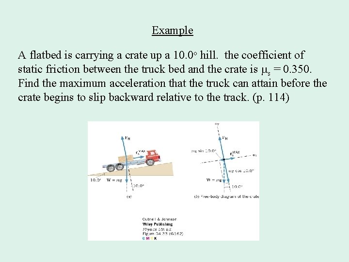 Example A flatbed is carrying a crate up a 10. 0 o hill. the