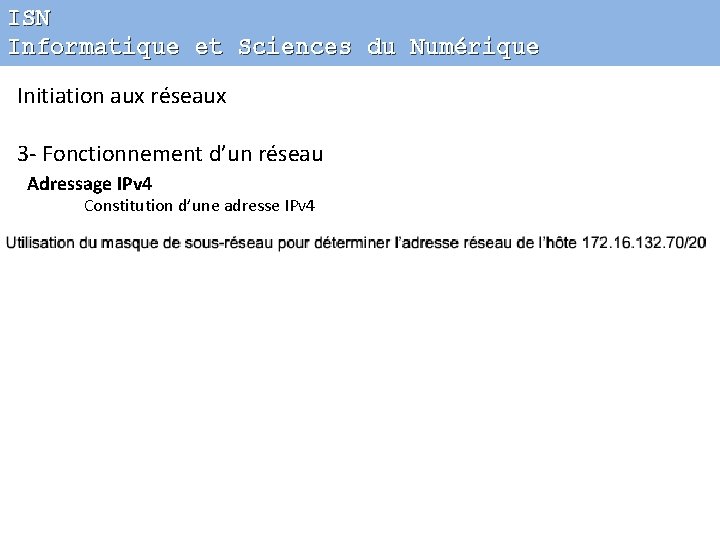 ISN Informatique et Sciences du Numérique Initiation aux réseaux 3 - Fonctionnement d’un réseau