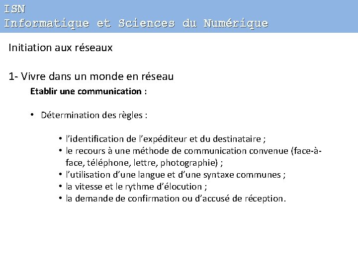 ISN Informatique et Sciences du Numérique Initiation aux réseaux 1 - Vivre dans un