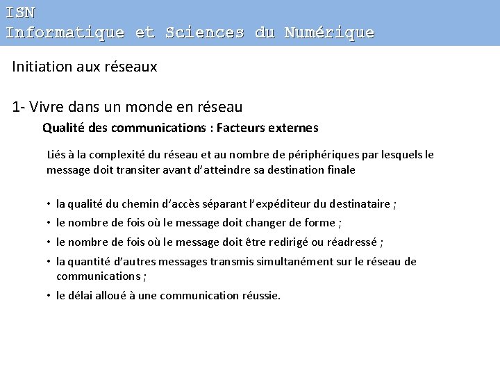 ISN Informatique et Sciences du Numérique Initiation aux réseaux 1 - Vivre dans un