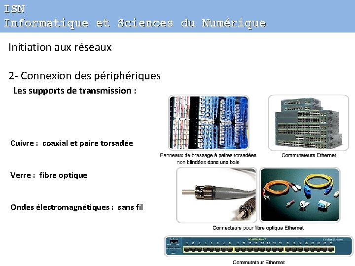 ISN Informatique et Sciences du Numérique Initiation aux réseaux 2 - Connexion des périphériques