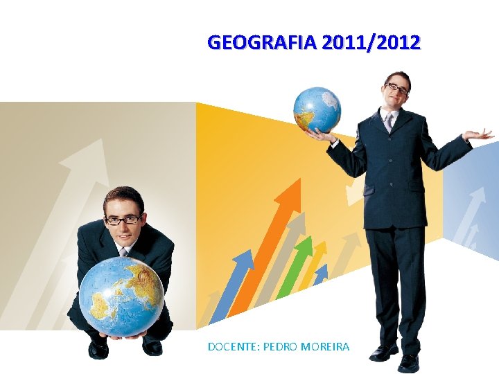 GEOGRAFIA 2011/2012 LOGO DOCENTE: PEDRO MOREIRA 