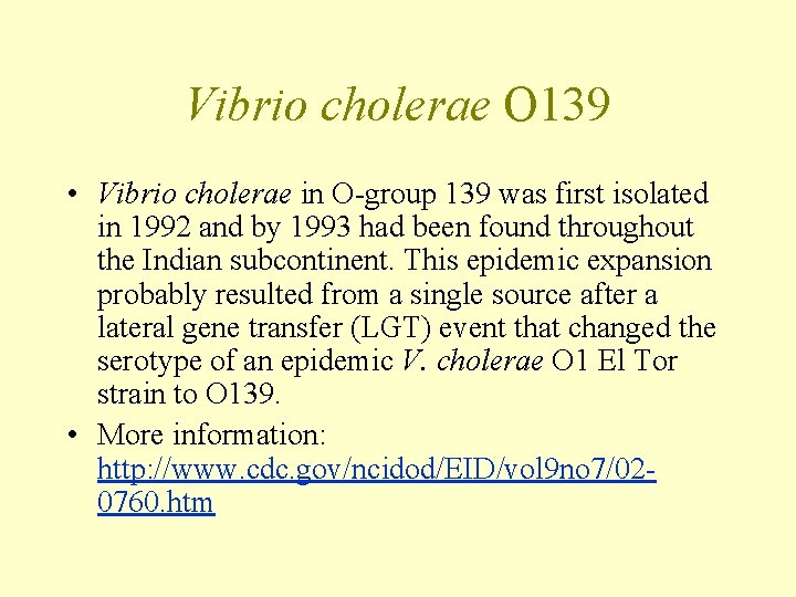 Vibrio cholerae O 139 • Vibrio cholerae in O-group 139 was first isolated in Vibrio cholerae O 139 • Vibrio cholerae in O-group 139 was first isolated in