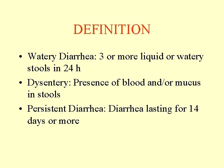 DEFINITION • Watery Diarrhea: 3 or more liquid or watery stools in 24 h DEFINITION • Watery Diarrhea: 3 or more liquid or watery stools in 24 h