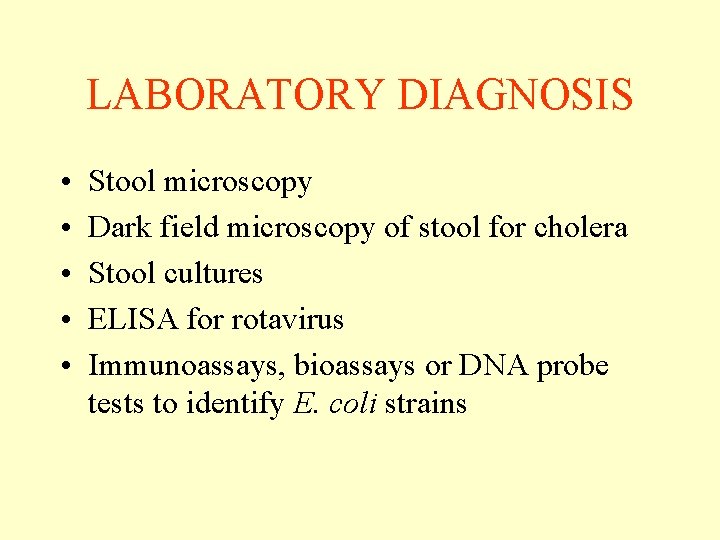 LABORATORY DIAGNOSIS • • • Stool microscopy Dark field microscopy of stool for cholera LABORATORY DIAGNOSIS • • • Stool microscopy Dark field microscopy of stool for cholera