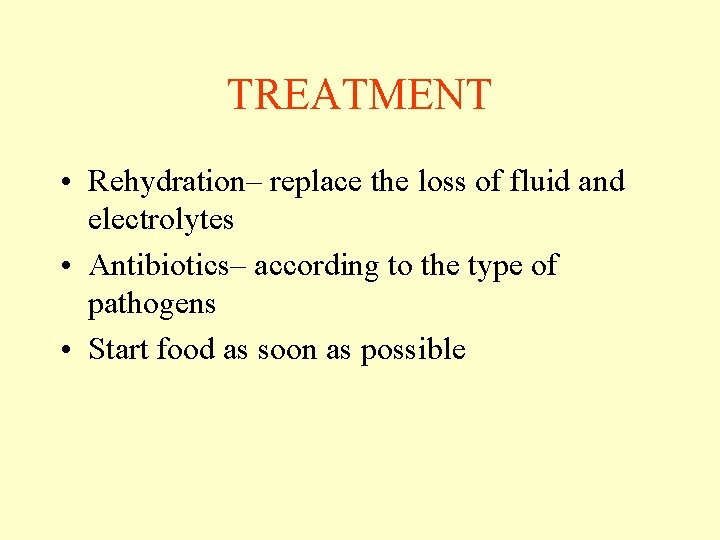 TREATMENT • Rehydration– replace the loss of fluid and electrolytes • Antibiotics– according to TREATMENT • Rehydration– replace the loss of fluid and electrolytes • Antibiotics– according to