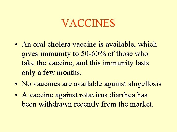 VACCINES • An oral cholera vaccine is available, which gives immunity to 50 -60% VACCINES • An oral cholera vaccine is available, which gives immunity to 50 -60%