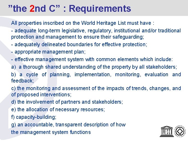 ”the 2 nd C” : Requirements All properties inscribed on the World Heritage List ”the 2 nd C” : Requirements All properties inscribed on the World Heritage List