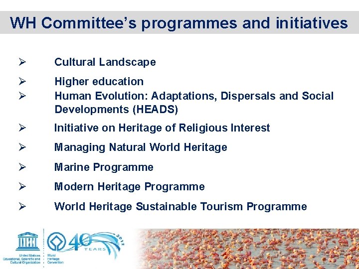 WH Committee’s programmes and initiatives Ø Cultural Landscape Ø Ø Higher education Human Evolution: WH Committee’s programmes and initiatives Ø Cultural Landscape Ø Ø Higher education Human Evolution: