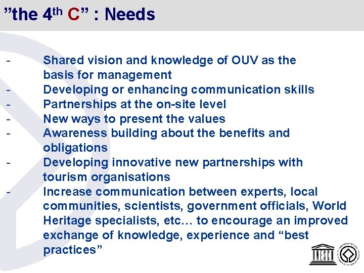 ”the 4 th C” : Needs - - - - Shared vision and knowledge ”the 4 th C” : Needs - - - - Shared vision and knowledge