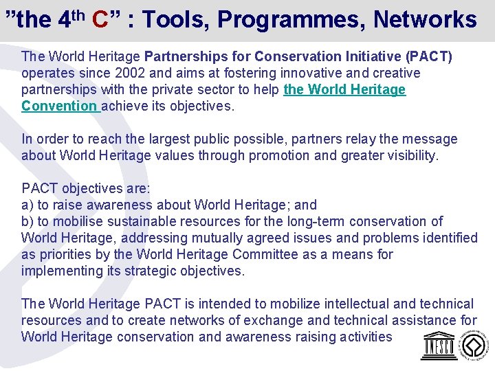 ”the 4 th C” : Tools, Programmes, Networks The World Heritage Partnerships for Conservation ”the 4 th C” : Tools, Programmes, Networks The World Heritage Partnerships for Conservation