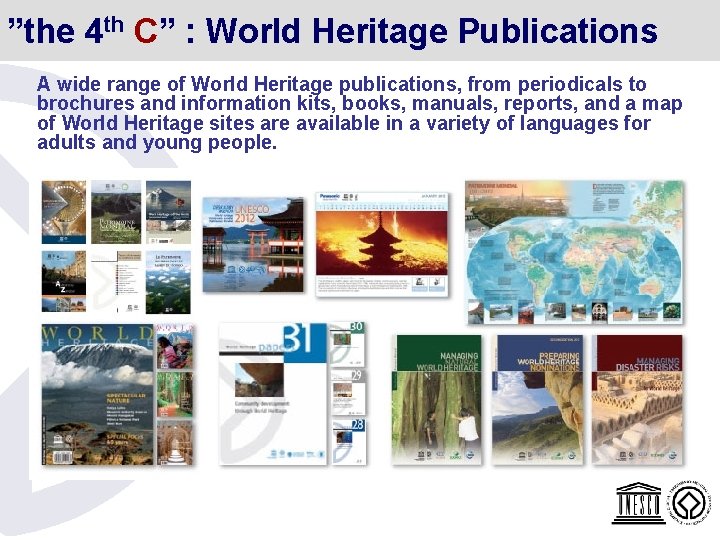 ”the 4 th C” : World Heritage Publications A wide range of World Heritage ”the 4 th C” : World Heritage Publications A wide range of World Heritage