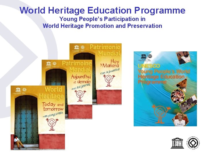 World Heritage Education Programme Young People’s Participation in World Heritage Promotion and Preservation World Heritage Education Programme Young People’s Participation in World Heritage Promotion and Preservation