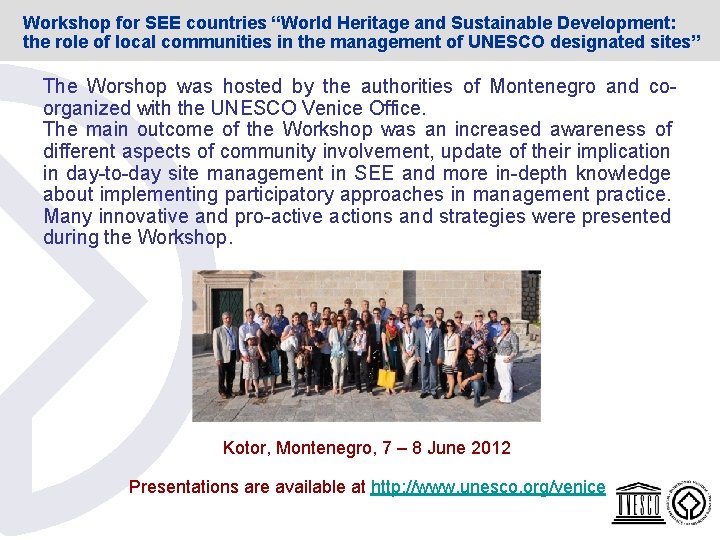 Workshop for SEE countries “World Heritage and Sustainable Development: the role of local communities Workshop for SEE countries “World Heritage and Sustainable Development: the role of local communities