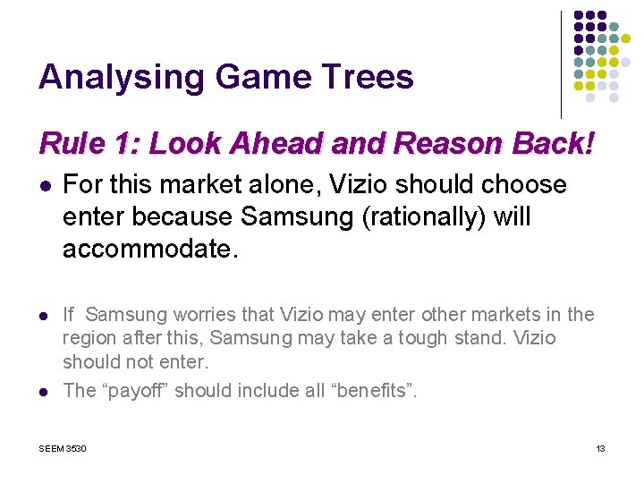 Analysing Game Trees Rule 1: Look Ahead and Reason Back! l For this market