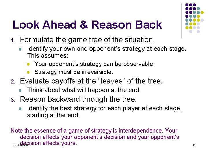 Look Ahead & Reason Back 1. Formulate the game tree of the situation. l