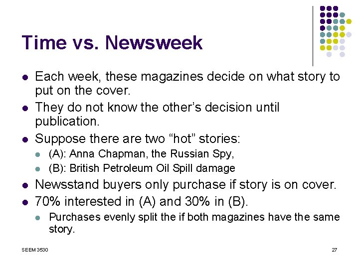 Time vs. Newsweek l l l Each week, these magazines decide on what story