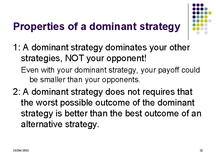 Properties of a dominant strategy 1: A dominant strategy dominates your other strategies, NOT