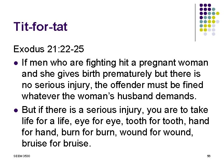 Tit-for-tat Exodus 21: 22 -25 l If men who are fighting hit a pregnant