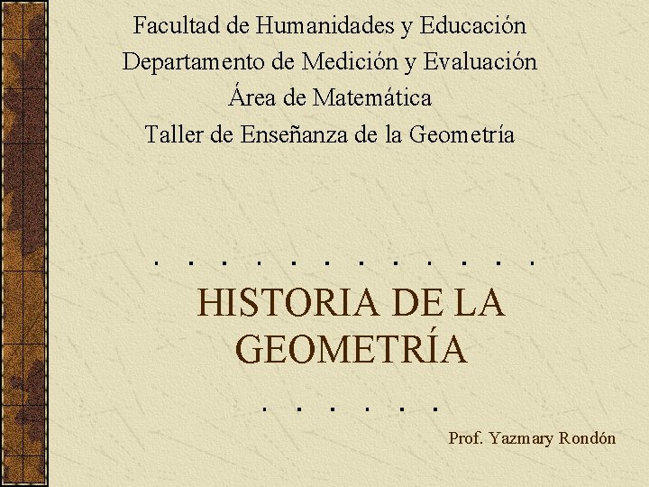 Facultad de Humanidades y Educación Departamento de Medición y Evaluación Área de Matemática Taller Facultad de Humanidades y Educación Departamento de Medición y Evaluación Área de Matemática Taller